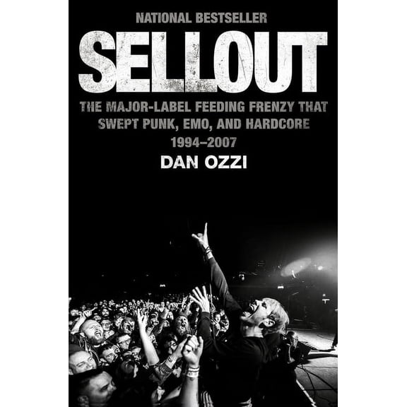 Sellout: The Major-Label Feeding Frenzy That Swept Punk, Emo, and Hardcore (1994-2007), (Hardcover)