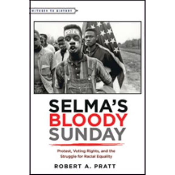 Pre-Owned Selma's Bloody Sunday: Protest, Voting Rights, and the Struggle for Racial Equality (Paperback) 1421421607 9781421421605