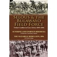 thumbnail image 1 of Selous & the Bulawayo Field Force: Tribal Conflict in East Africa 1895-1896-Sunshine and Storm in Rhodesia by Frederick , (Hardcover), 1 of 1