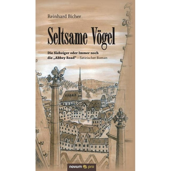 Seltsame Vögel: Die Siebziger oder Immer noch die "Abbey Road" - Satirischer Roman, (Hardcover)