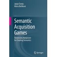 thumbnail image 1 of Semantic Acquisition Games: Harnessing Manpower for Creating Semantics, (Paperback), 1 of 1