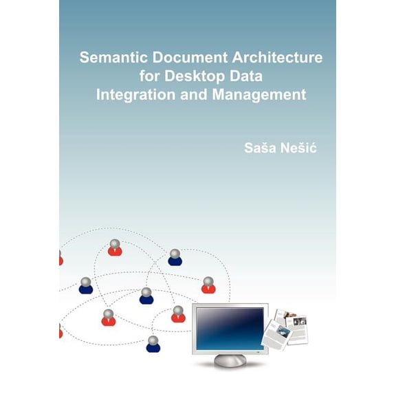 Semantic Document Architecture for Desktop Data Integration and Management (Paperback)