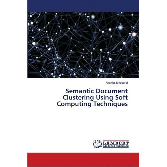 Semantic Document Clustering Using Soft Computing Techniques (Paperback)