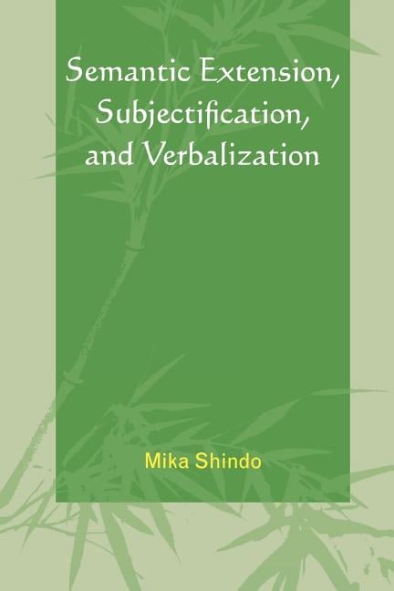 Semantic Extension, Subjectification, and Verbalization, (Paperback)
