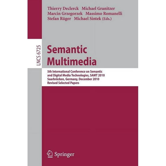 Semantic Multimedia: 5th International Conference on Semantic and Digital Media Technologies, Samt 2010, Saarbrücken, Ge, (Paperback)