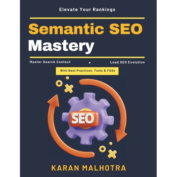 Semantic SEO Mastery: Search optimization book SEO for beginners SEO expert tips Authority ranking techniques Semantic w, (Paperback)