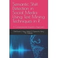 thumbnail image 1 of Semantic Shift Detection in Social Media Using Text Mining Techniques in R: A Computational Linguistics Approach, (Paperback), 1 of 1