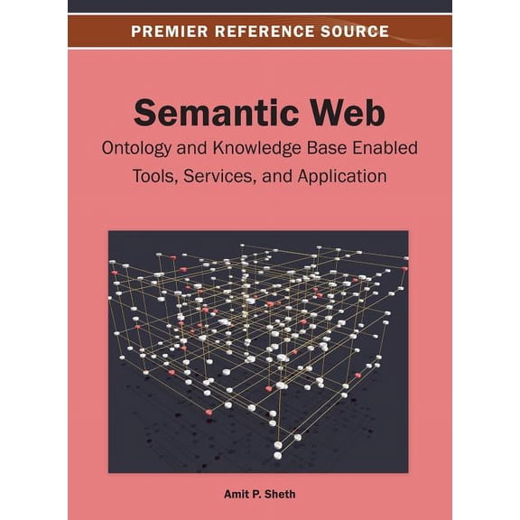 Semantic Web: Ontology and Knowledge Base Enabled Tools, Services, and Applications, (Hardcover)