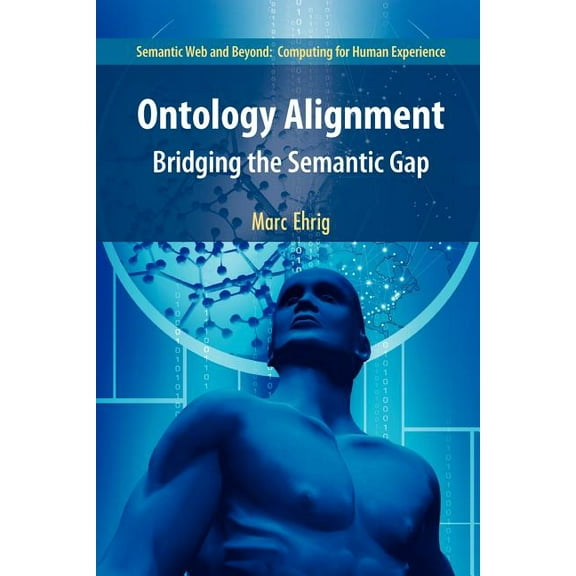 Semantic Web and Beyond Ontology Alignment: Bridging the Semantic Gap, Book 4, (Paperback)