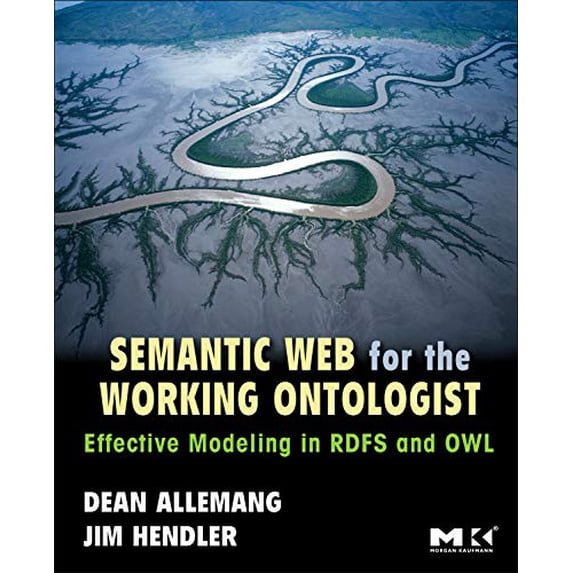 Pre-Owned Semantic Web for the Working Ontologist: Effective Modeling in RDFS and OWL (Paperback) 0123735564 9780123735560