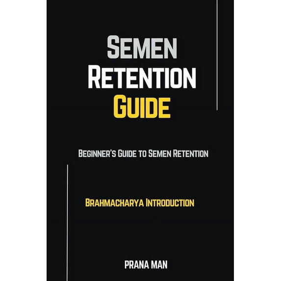 Brahmacharya Semen Retention Guide-Beginner's Guide To Semen Retention-Brahmacharya Introduction, (Paperback)
