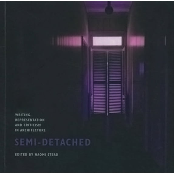 Semi-Detached: Writing, Representation and Criticism in Architecture (Paperback)