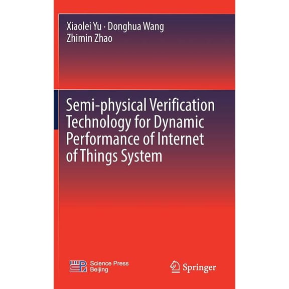 Semi-Physical Verification Technology for Dynamic Performance of Internet of Things System, (Hardcover)