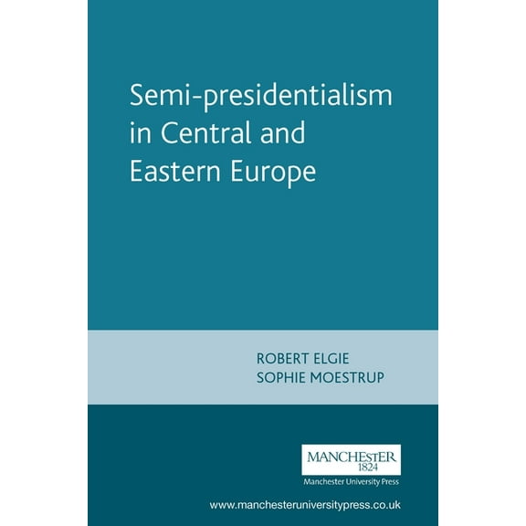 Semi-Presidentialism in Central and Eastern Europe, (Paperback)