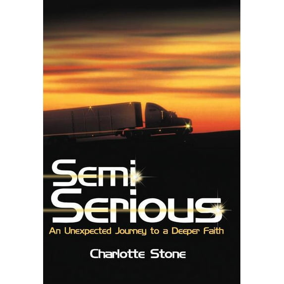 Semi Serious : An Unexpected Journey to a Deeper Faith (Hardcover)