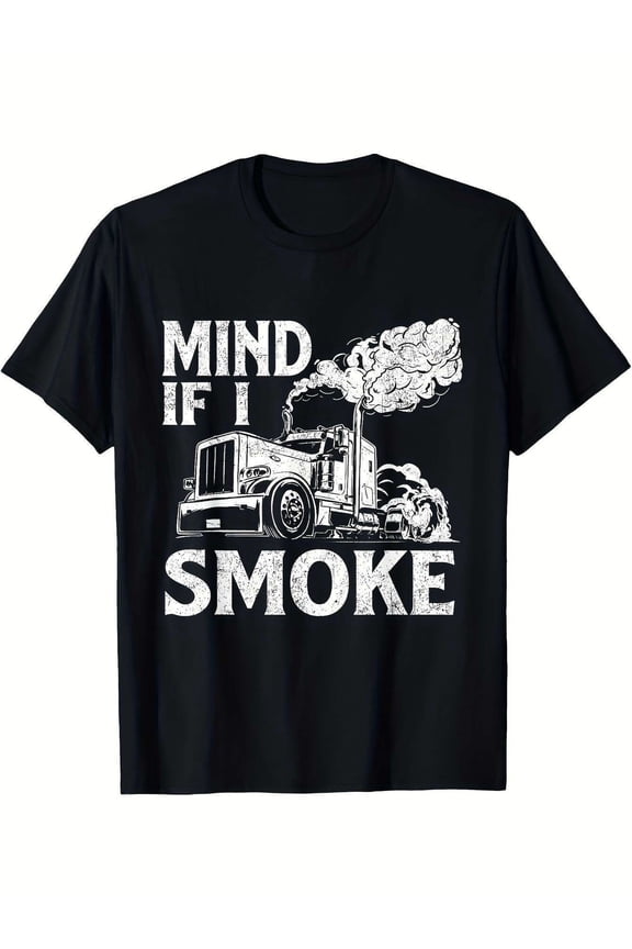 Semi Truck Driver 'Mind If I Smoke' T-Shirt - Cotton, Long Sleeve, Crew Neck, Machine Washable, Trucker Big Rig Trucking