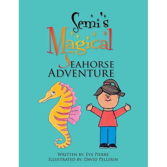 Semi's Magical Seahorse Adventure, (Paperback)