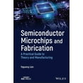 thumbnail image 1 of Semiconductor Microchips and Fabrication: A Practical Guide to Theory and Manufacturing, (Hardcover), 1 of 1