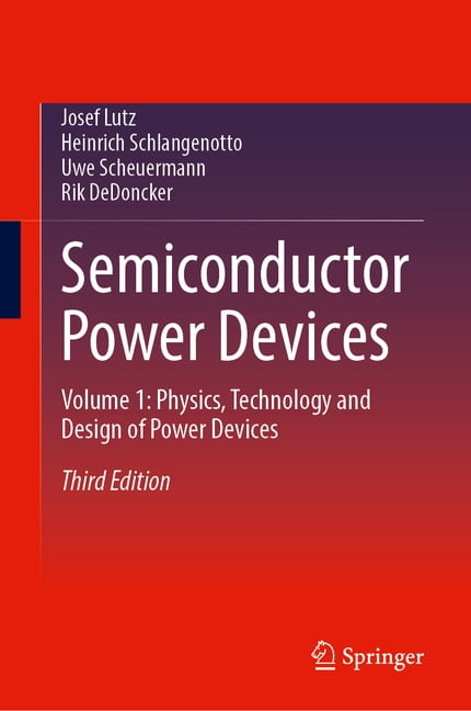 Semiconductor Power Devices: Volume 1: Physics, Technology and Design of Power Devices, (Hardcover)