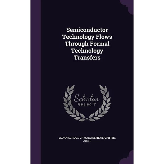 Semiconductor Technology Flows Through Formal Technology Transfers (Hardcover)