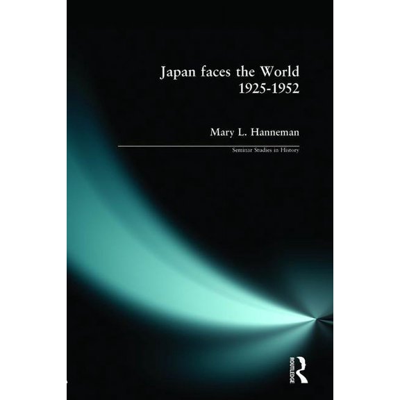 Seminar Studies Japan Faces the World, 1925-1952, (Paperback)
