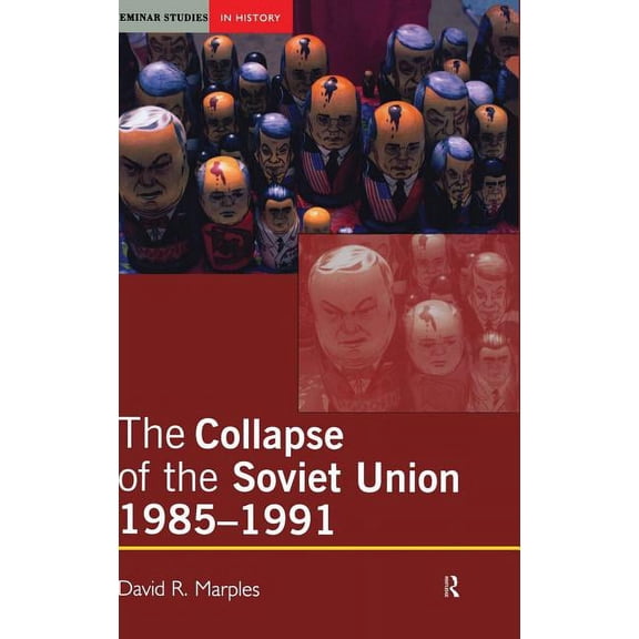 Seminar Studies The Collapse of the Soviet Union, 1985-1991, (Hardcover)
