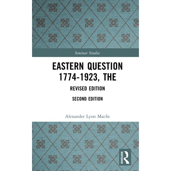 Seminar Studies The Eastern Question 1774-1923: Revised Edition, (Hardcover)