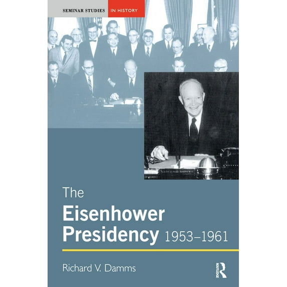 Seminar Studies The Eisenhower Presidency, 1953-1961, (Paperback)