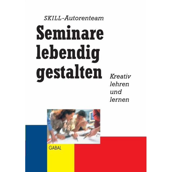 Seminare lebendig gestalten: Kreativ lehren und lernen, (Paperback)