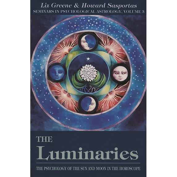 Seminars in Psychological Astrology The Luminaries: The Psychology of the Sun and Moon in the Horoscope, Vol 3, Book 3, (Paperback)