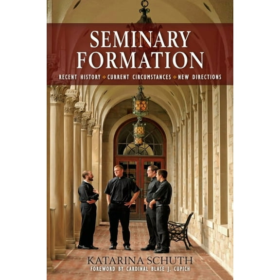 Seminary Formation : Recent History-Current Circumstances-New Directions (Paperback)
