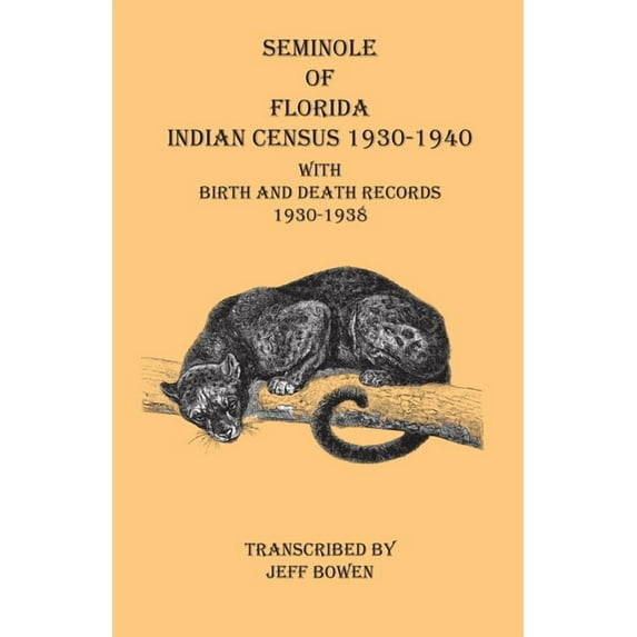 Seminole of Florida Indian Census 1930-1940 With Birth and Death Records 1930-1938, (Paperback)
