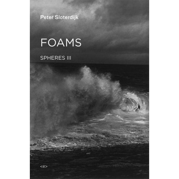 Semiotext(e) / Foreign Agents: Foams : Spheres Volume III: Plural Spherology (Hardcover)