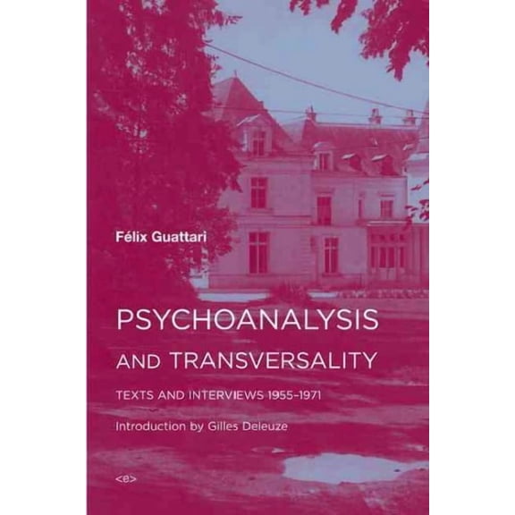 Semiotext(e) / Foreign Agents: Psychoanalysis and Transversality : Texts and Interviews 1955-1971 (Paperback)