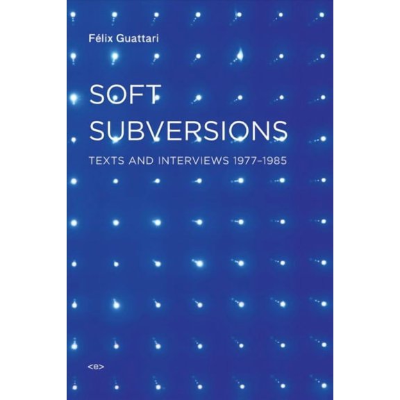 Semiotext(e) / Foreign Agents: Soft Subversions, new edition : Texts and Interviews 1977-1985 (Paperback)