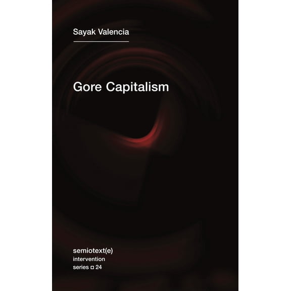 Semiotext(e) / Intervention Gore Capitalism, Book 24, (Paperback)
