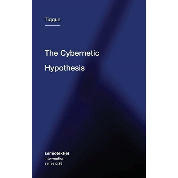 Semiotext(e) / Intervention The Cybernetic Hypothesis, Book 28, (Paperback)