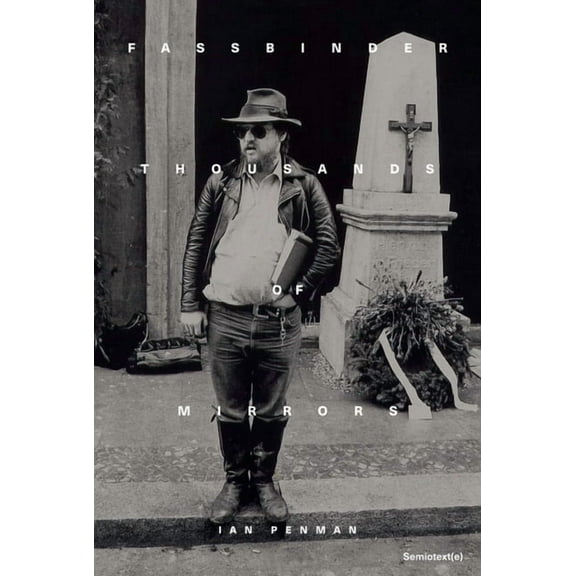 Semiotext(e) / Native Agents Fassbinder Thousands of Mirrors, (Paperback)