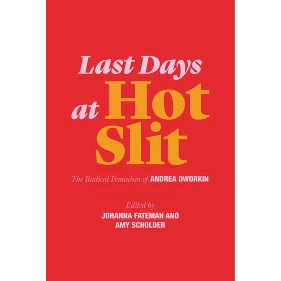 Semiotext(e) / Native Agents Last Days at Hot Slit: The Radical Feminism of Andrea Dworkin, (Paperback)