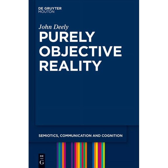 Semiotics, Communication and Cognition [ Purely Objective Reality, Book 4, (Paperback)