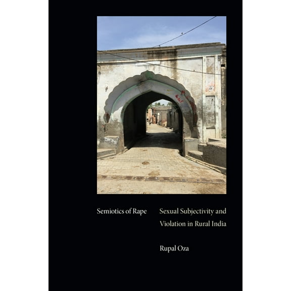 Semiotics of Rape: Sexual Subjectivity and Violation in Rural India, (Paperback)