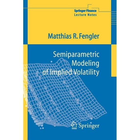 Semiparametric Modeling of Implied Volatility, (Paperback)