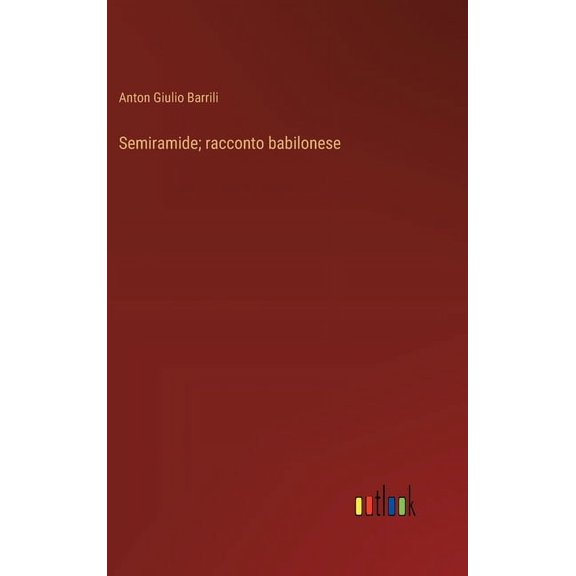 Semiramide; racconto babilonese (Hardcover)