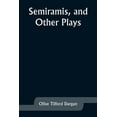 thumbnail image 1 of Semiramis, and Other Plays, (Paperback), 1 of 1