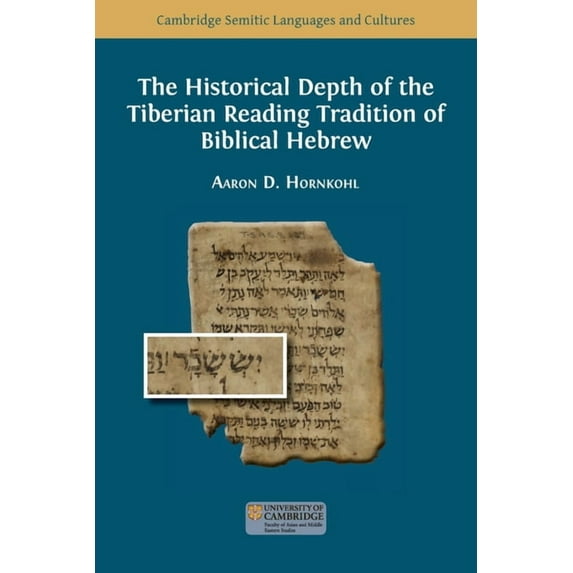 Semitic Languages and Cultures The Historical Depth of the Tiberian Reading Tradition of Biblical Hebrew, Book 17, (Paperback)