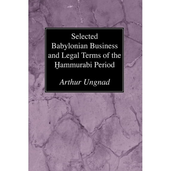 Semitic Study: Selected Babylonian Business and Legal Terms of the Hammurabi Period (Paperback)
