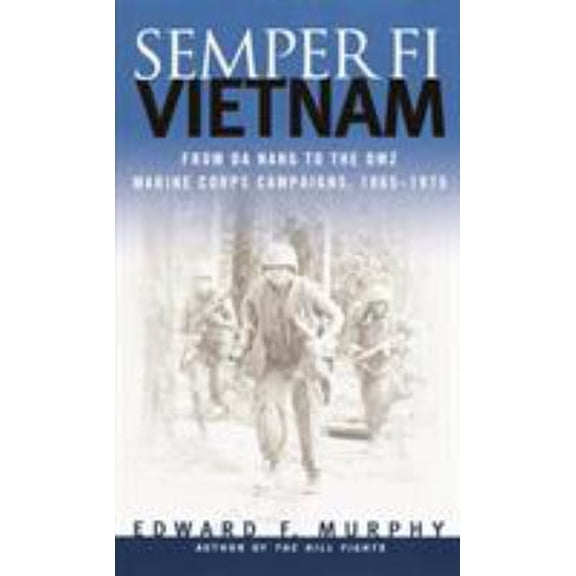 Pre-Owned Semper Fi: Vietnam: From Da Nang to the Dmz, Marine Corps Campaigns, 1965-1975 (Mass Market Paperback) 0891418245 9780891418245