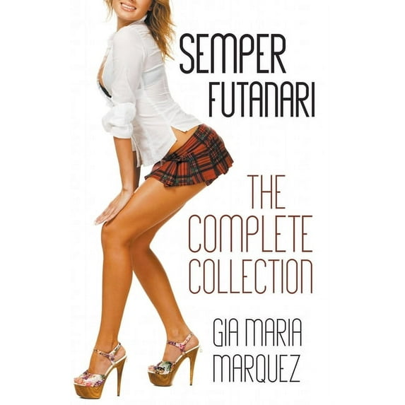 Semper Futanari Semper Futanari: The Complete Collection, (Paperback)