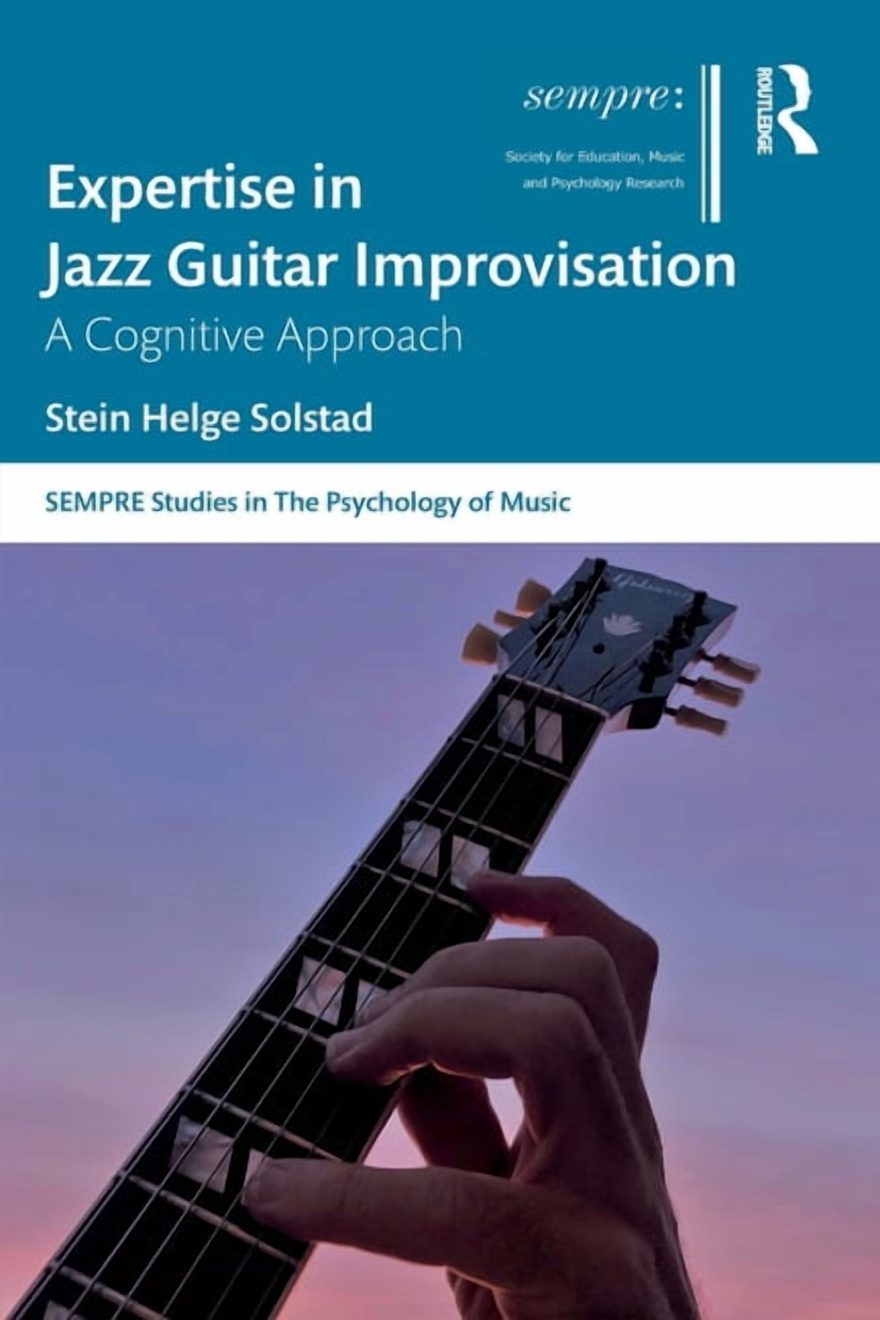 Sempre Studies in the Psychology of Musi Expertise in Jazz Guitar Improvisation: A Cognitive Approach, (Paperback)