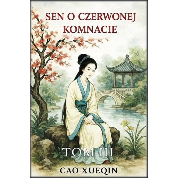 Sen o czerwonej komnacie: Tom 3: Prby i poegnania, (Paperback)